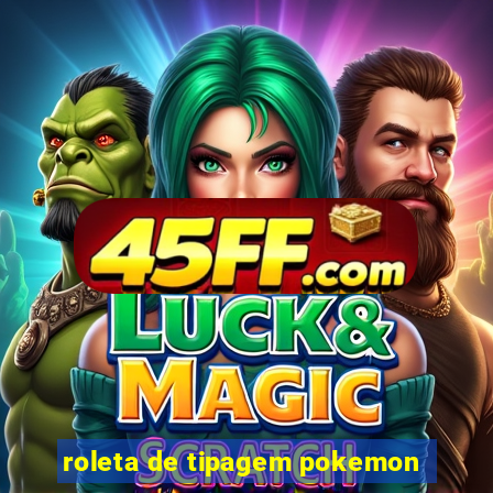 roleta de tipagem pokemon